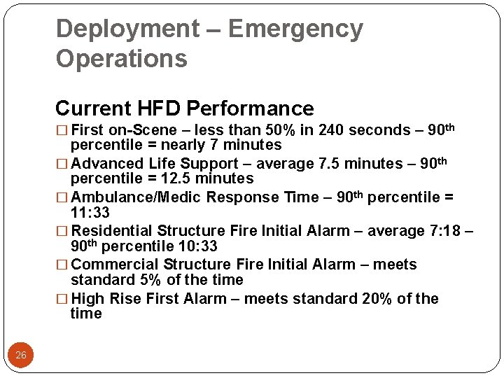 Deployment – Emergency Operations Current HFD Performance � First on-Scene – less than 50%
