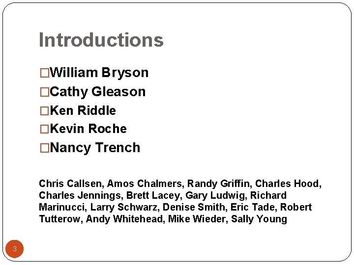 Introductions �William Bryson �Cathy Gleason �Ken Riddle �Kevin Roche �Nancy Trench Chris Callsen, Amos