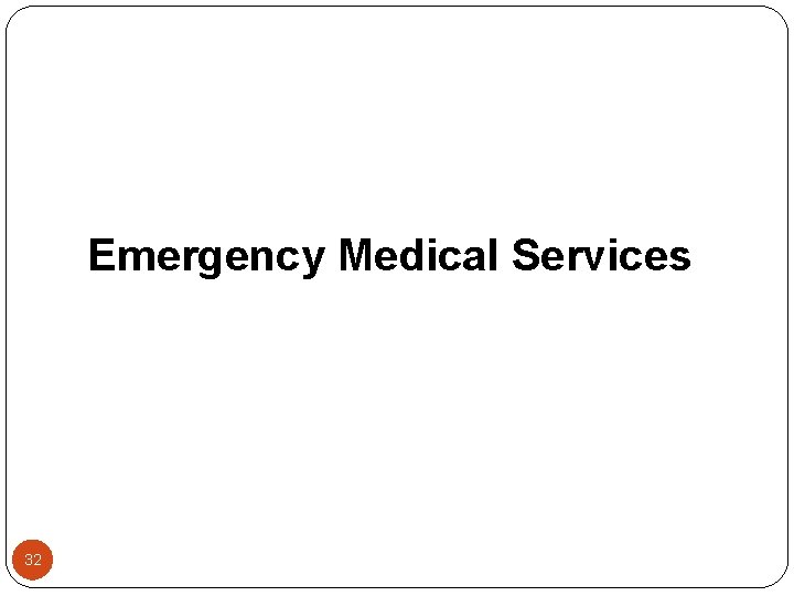 Emergency Medical Services 32 