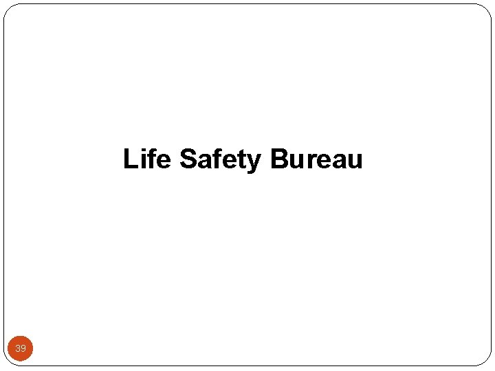 Life Safety Bureau 39 