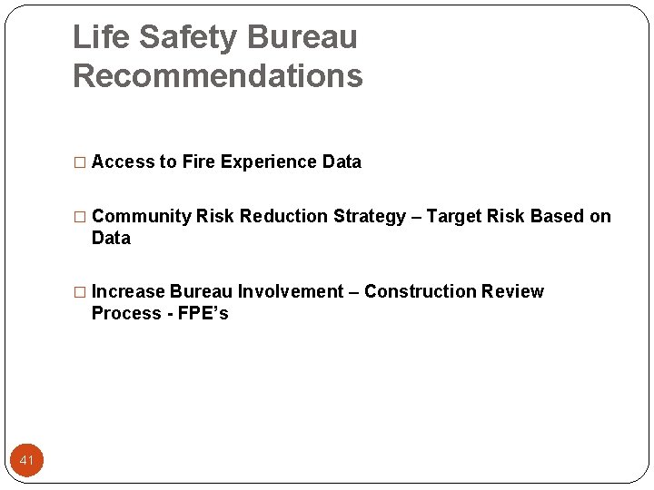 Life Safety Bureau Recommendations � Access to Fire Experience Data � Community Risk Reduction