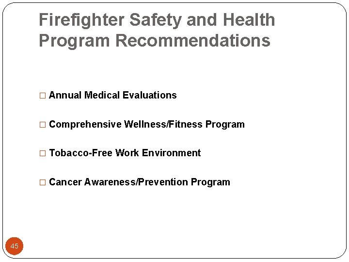 Firefighter Safety and Health Program Recommendations � Annual Medical Evaluations � Comprehensive Wellness/Fitness Program