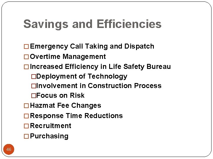 Savings and Efficiencies � Emergency Call Taking and Dispatch � Overtime Management � Increased