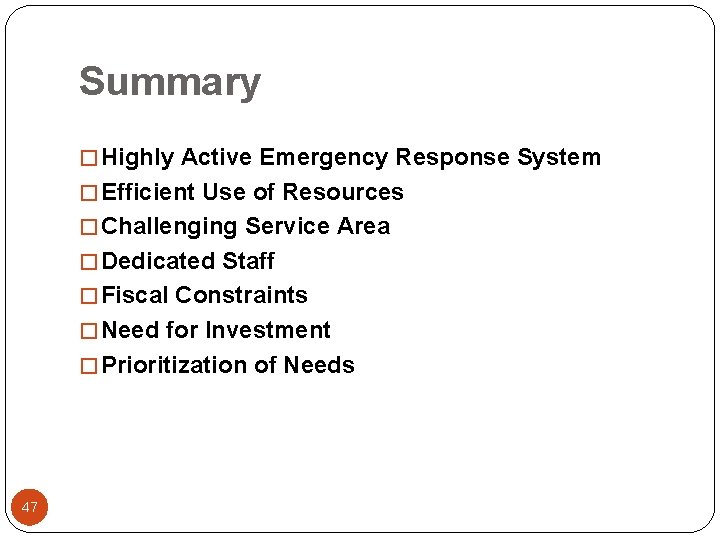 Summary � Highly Active Emergency Response System � Efficient Use of Resources � Challenging