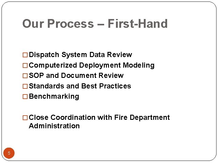 Our Process – First-Hand � Dispatch System Data Review � Computerized Deployment Modeling �