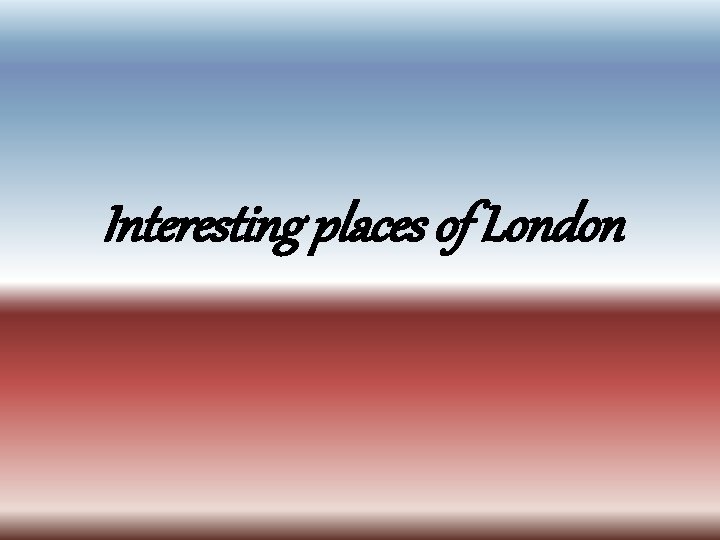 Interesting places of London 