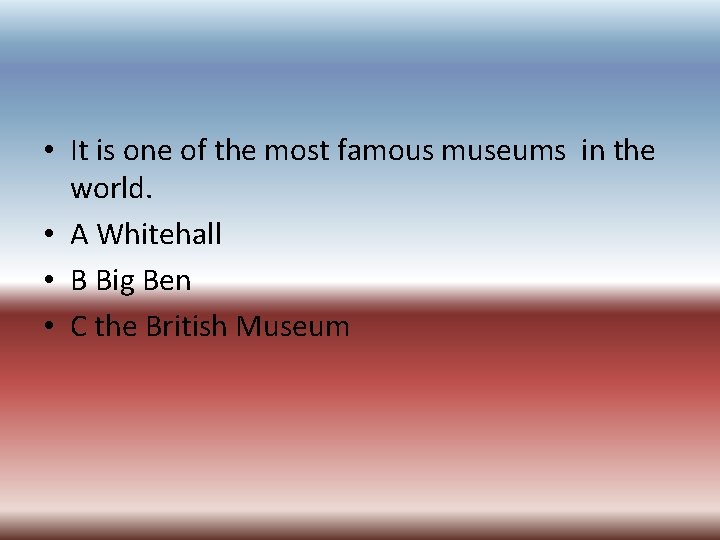  • It is one of the most famous museums in the world. •