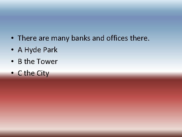  • • There are many banks and offices there. A Hyde Park B