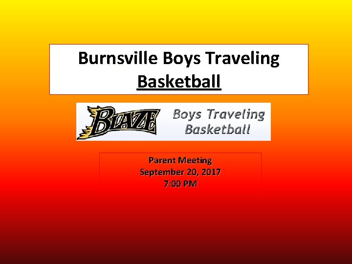 Burnsville Boys Traveling Basketball Parent Meeting September 20, 2017 7: 00 PM 