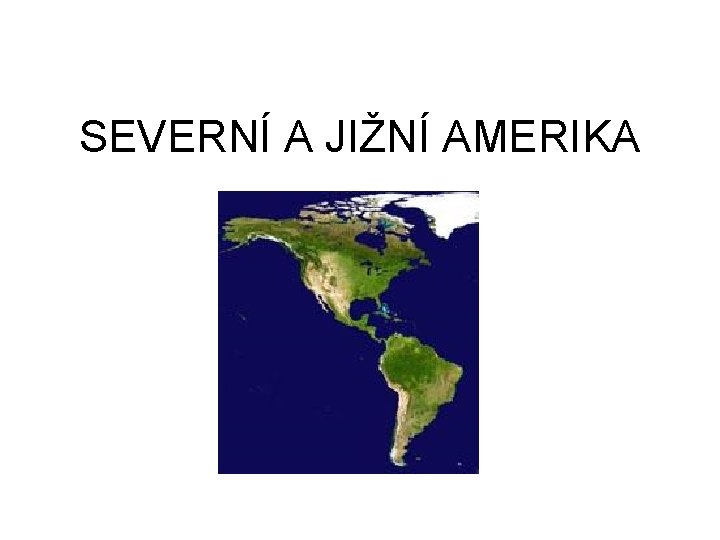 SEVERNÍ A JIŽNÍ AMERIKA 