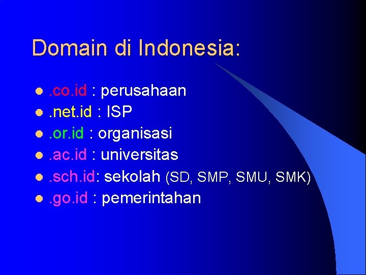 Domain di Indonesia: . co. id : perusahaan l. net. id : ISP l.