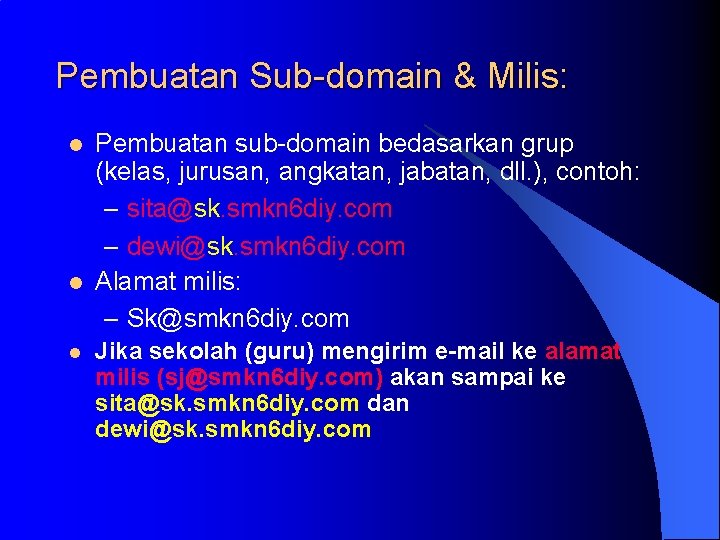 Pembuatan Sub-domain & Milis: l l l Pembuatan sub-domain bedasarkan grup (kelas, jurusan, angkatan,