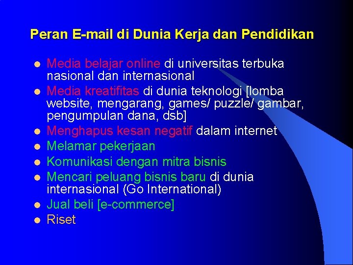 Peran E-mail di Dunia Kerja dan Pendidikan l l l l Media belajar online