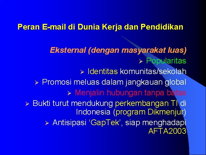 Peran E-mail di Dunia Kerja dan Pendidikan Ø Eksternal (dengan masyarakat luas) Ø Popularitas