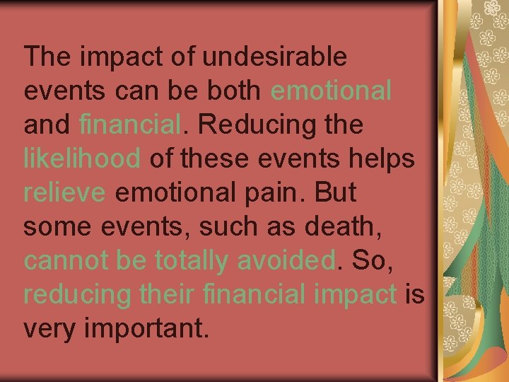 The impact of undesirable events can be both emotional and financial. Reducing the likelihood