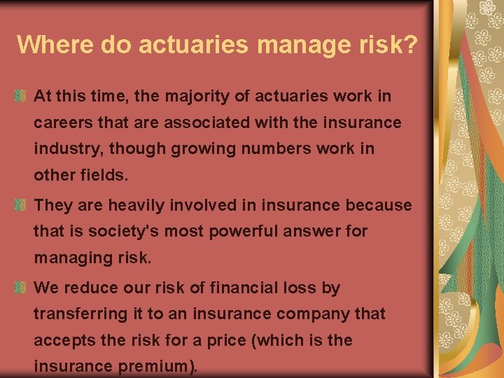 Where do actuaries manage risk? At this time, the majority of actuaries work in