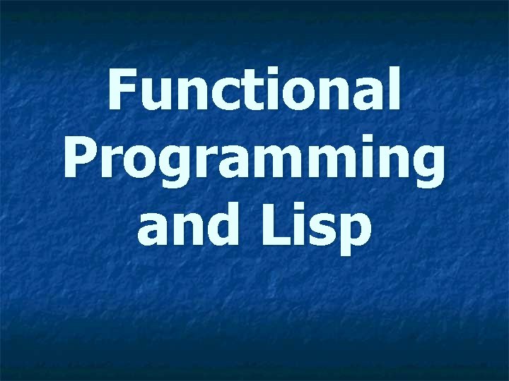 Functional Programming and Lisp 