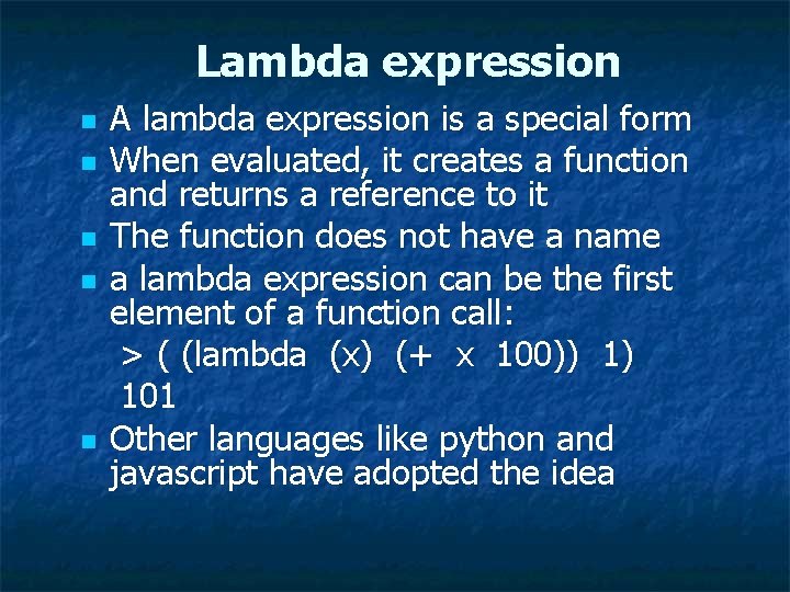 Lambda expression n n A lambda expression is a special form When evaluated, it