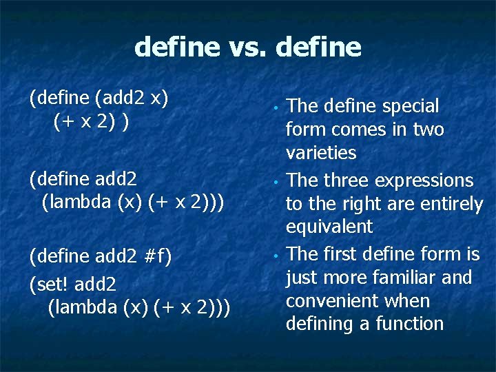 define vs. define (add 2 x) (+ x 2) ) (define add 2 (lambda