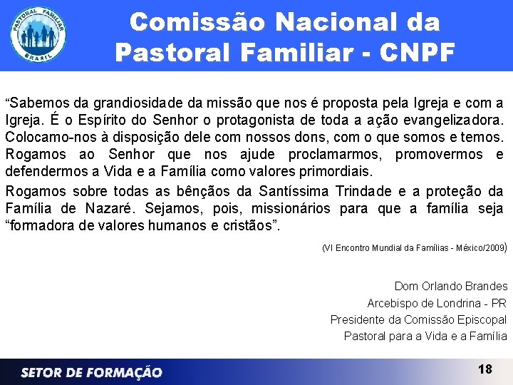 Comissão Nacional da Pastoral Familiar - CNPF “Sabemos da grandiosidade da missão que nos