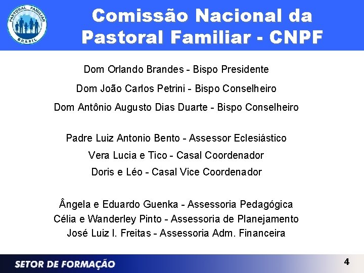 Comissão Nacional da Pastoral Familiar - CNPF Dom Orlando Brandes - Bispo Presidente Dom