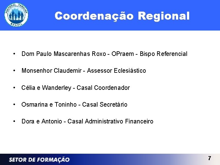 Coordenação Regional • Dom Paulo Mascarenhas Roxo - OPraem - Bispo Referencial • Monsenhor