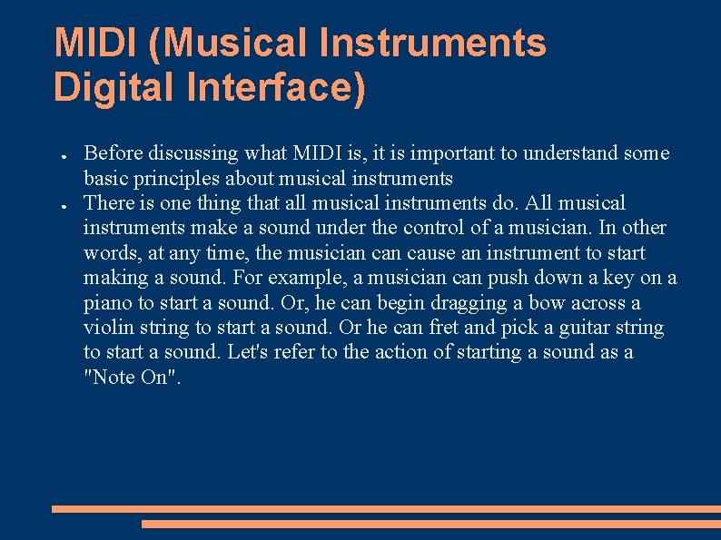 MIDI (Musical Instruments Digital Interface) ● ● Before discussing what MIDI is, it is