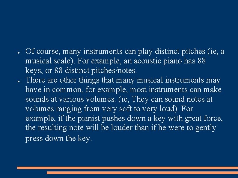 ● ● Of course, many instruments can play distinct pitches (ie, a musical scale).