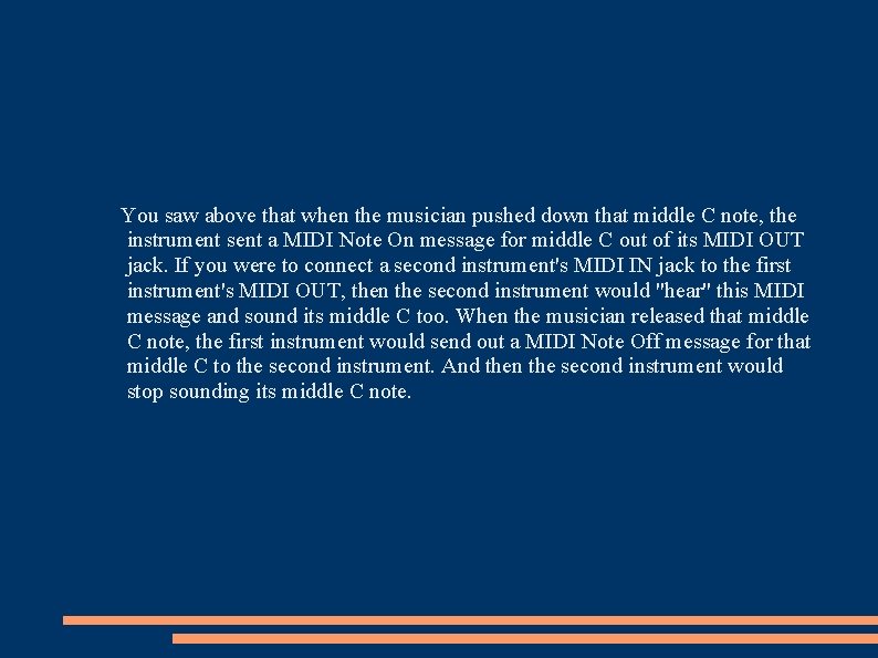 You saw above that when the musician pushed down that middle C note, the