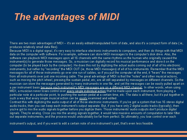 The advantages of MIDI There are two main advantages of MIDI -- it's an