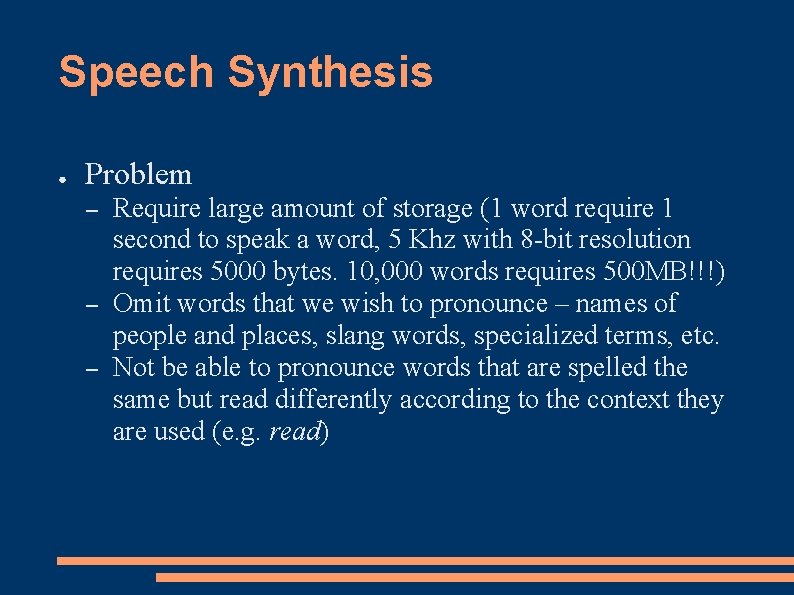 Speech Synthesis ● Problem – – – Require large amount of storage (1 word