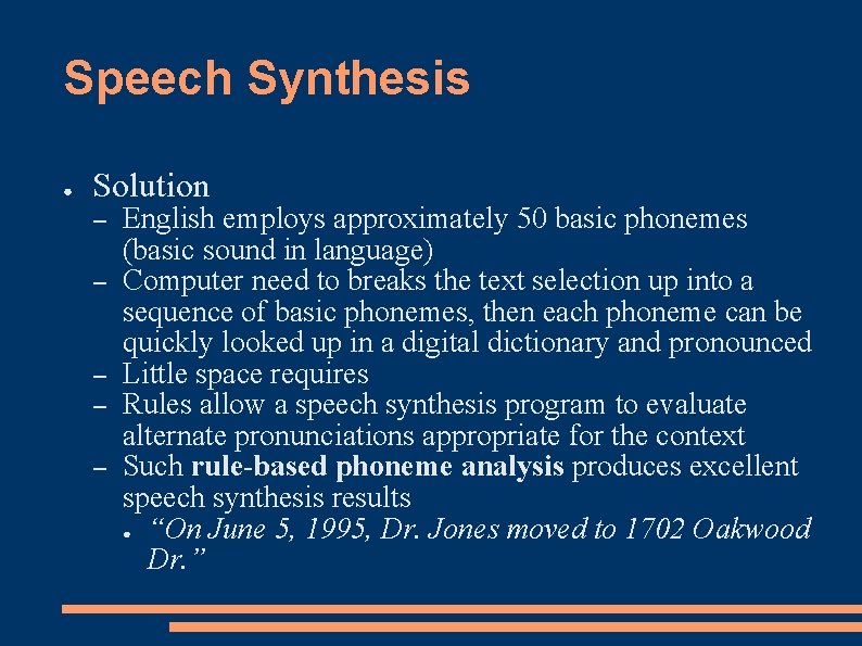 Speech Synthesis ● Solution – – – English employs approximately 50 basic phonemes (basic