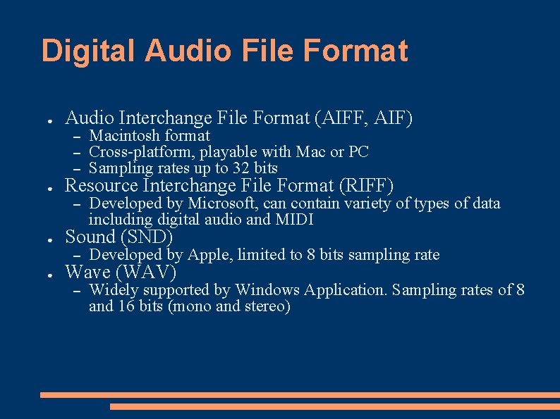Digital Audio File Format ● ● Audio Interchange File Format (AIFF, AIF) – –