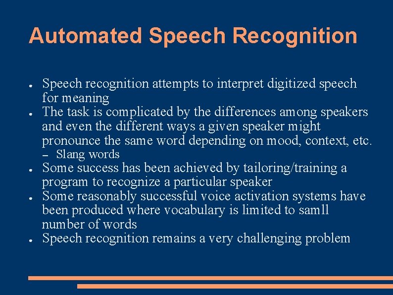 Automated Speech Recognition ● ● Speech recognition attempts to interpret digitized speech for meaning