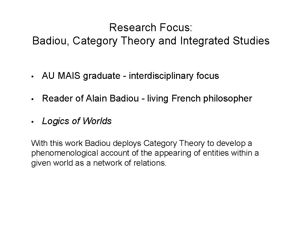 Research Focus: Badiou, Category Theory and Integrated Studies • AU MAIS graduate - interdisciplinary