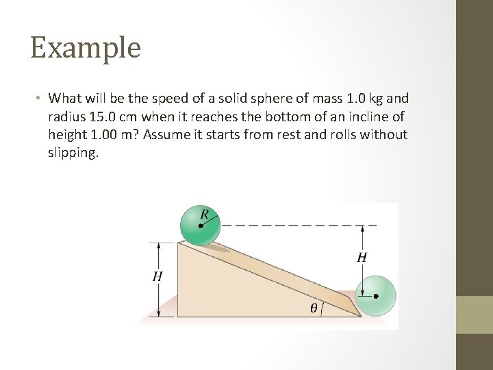 Example • What will be the speed of a solid sphere of mass 1.