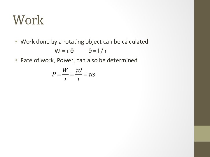 Work • Work done by a rotating object can be calculated W=τθ θ=l/r •