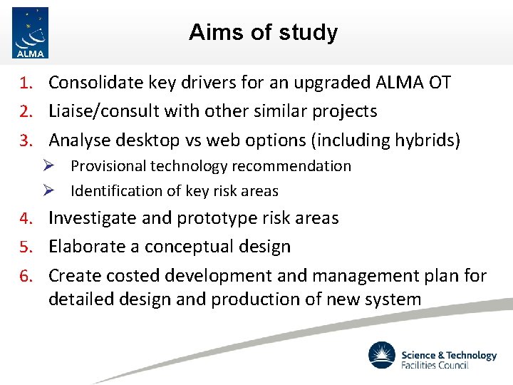 Aims of study 1. Consolidate key drivers for an upgraded ALMA OT 2. Liaise/consult