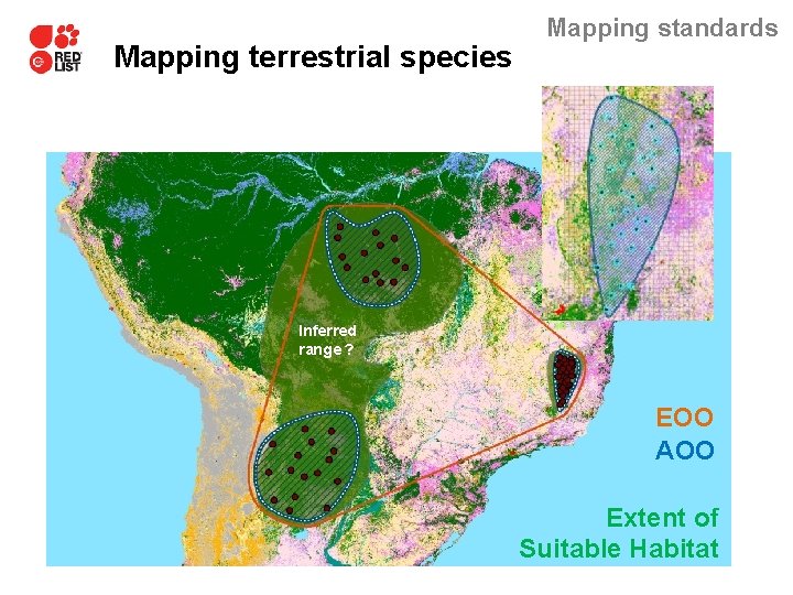 Mapping terrestrial species Mapping standards Inferred range ? EOO AOO Extent of Suitable Habitat