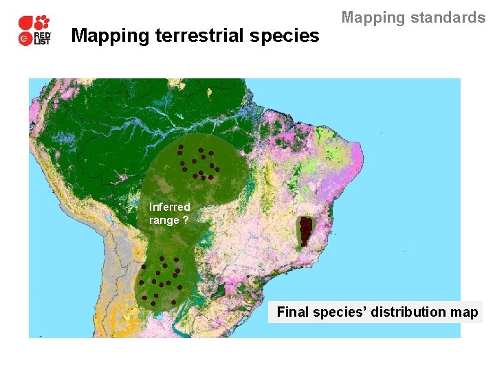 Mapping terrestrial species Mapping standards Inferred range ? Final species’ distribution map 