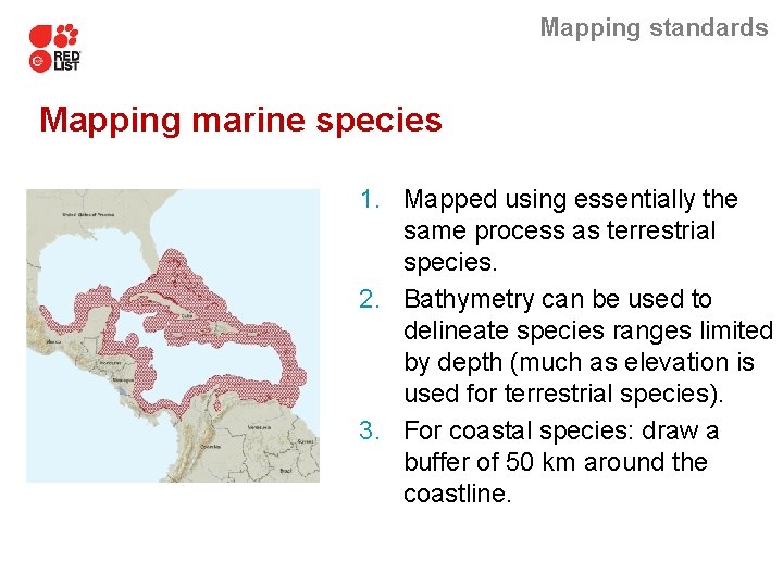 Mapping standards Mapping marine species 1. Mapped using essentially the same process as terrestrial