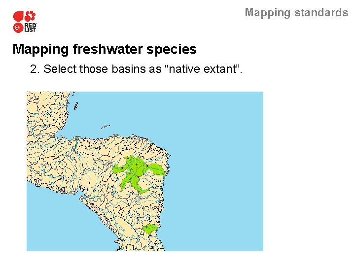 Mapping standards Mapping freshwater species 2. Select those basins as “native extant”. 