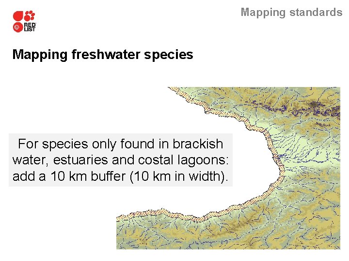 Mapping standards Mapping freshwater species For species only found in brackish water, estuaries and