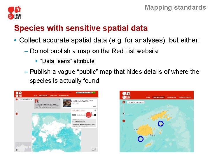 Mapping standards Species with sensitive spatial data • Collect accurate spatial data (e. g.