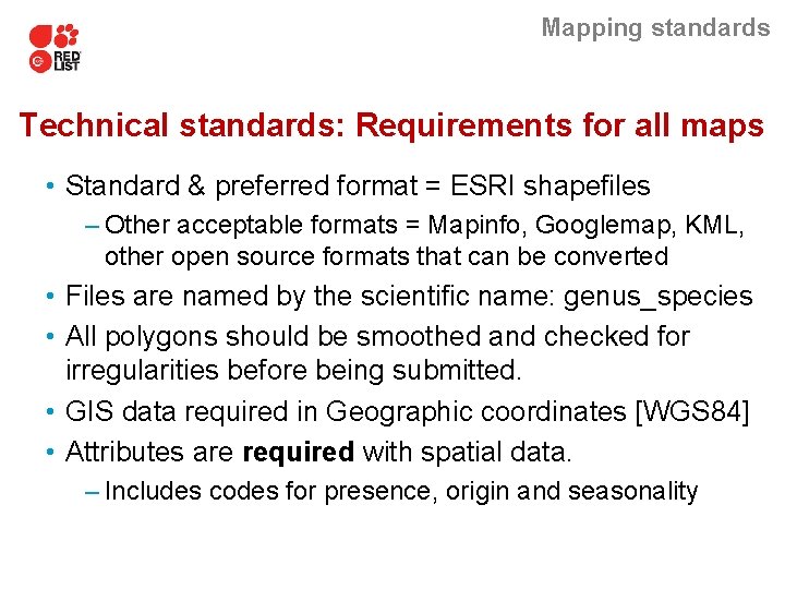 Mapping standards Technical standards: Requirements for all maps • Standard & preferred format =