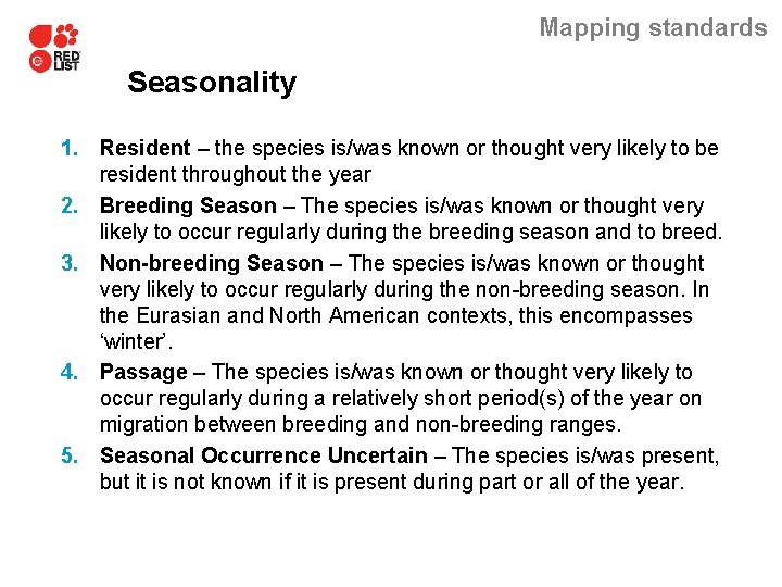 Mapping standards Seasonality 1. Resident – the species is/was known or thought very likely