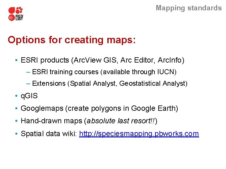 Mapping standards Options for creating maps: • ESRI products (Arc. View GIS, Arc Editor,