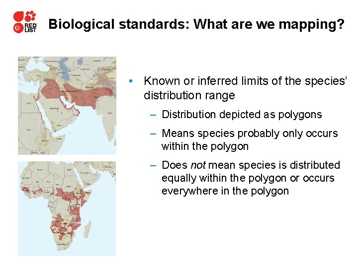 Biological standards: What are we mapping? • Known or inferred limits of the species’