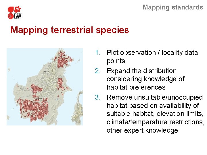 Mapping standards Mapping terrestrial species 1. Plot observation / locality data points 2. Expand