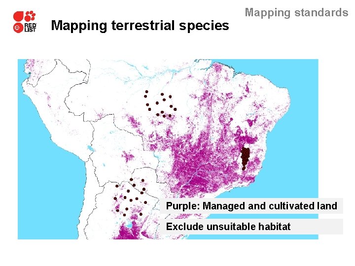 Mapping terrestrial species Mapping standards Purple: Managed and cultivated land Exclude unsuitable habitat 